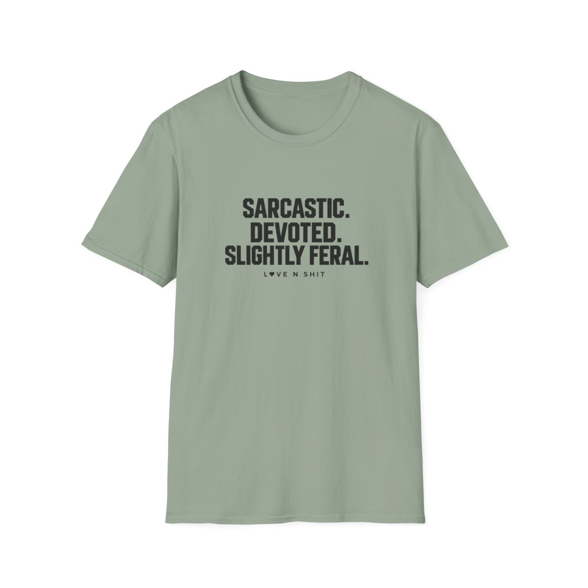 Olive Sarcastic. Devoted. Slightly Feral. T-shirt